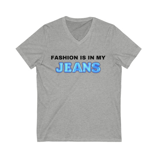 FASHION IS IN MY JEANS Jersey Short Sleeve V-Neck Tee