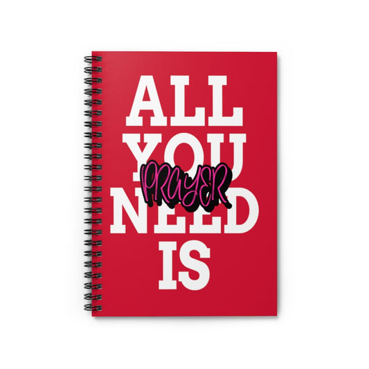 All You Need Is Prayer Spiral Notebook - Ruled Line (RED)