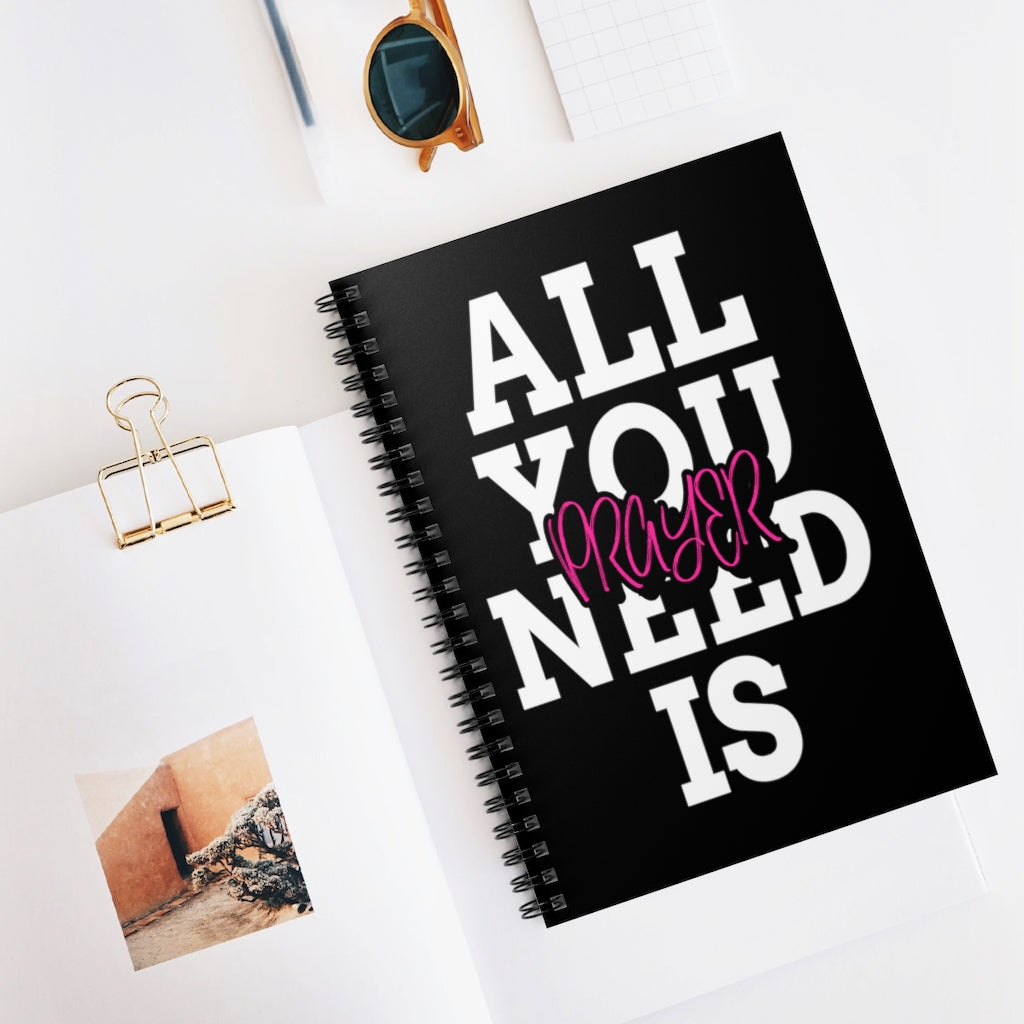All You Need Is Prayer Spiral Notebook - Ruled Line (Black)