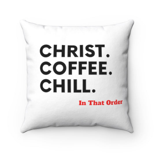 CHRIST. COFFEE. CHILL. Spun Polyester Square Pillow (White)