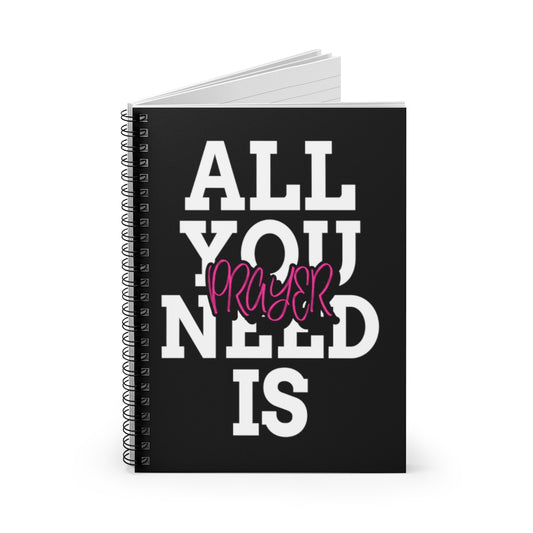 All You Need Is Prayer Spiral Notebook - Ruled Line (Black)