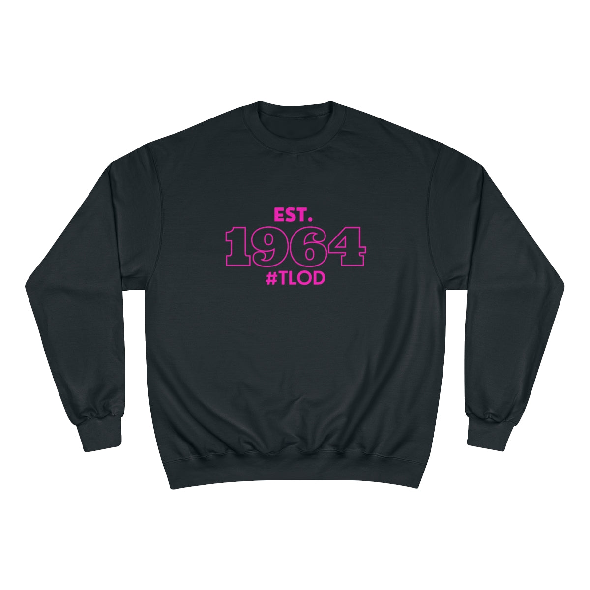 EST. 1964 #TLOD Champion Sweatshirt